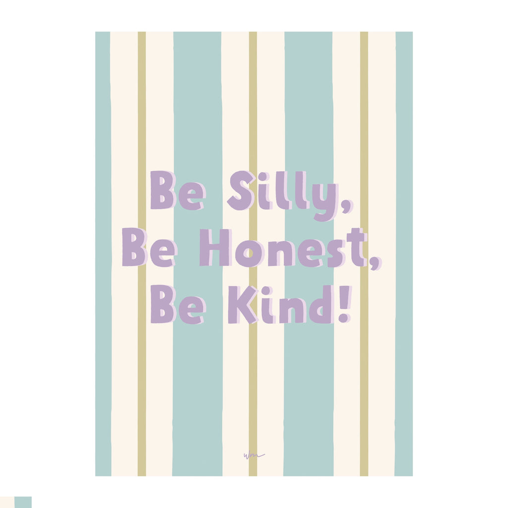 Be Silly Be Honest Be Kind poster decal - Several Colours - Wondermade