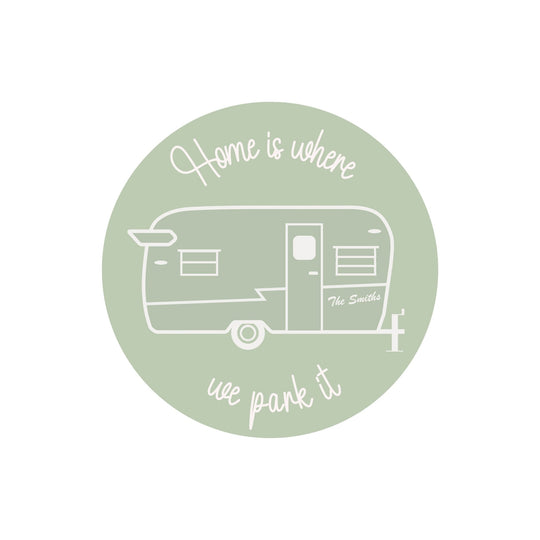 Home is where we park it decal - Personalise with your name